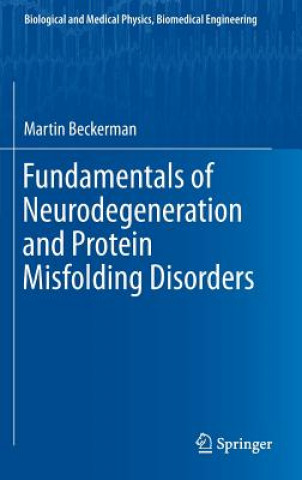 Könyv Fundamentals of Neurodegeneration and Protein Misfolding Disorders Martin Beckerman