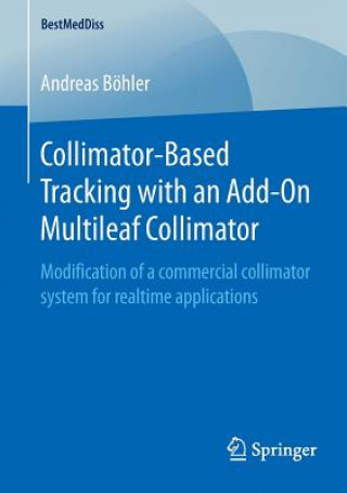 Könyv Collimator-Based Tracking with an Add-On Multileaf Collimator Andreas Böhler