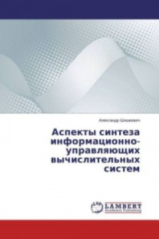 Книга Aspekty sinteza informacionno-upravlyajushhih vychislitel'nyh sistem Alexandr Shishkevich