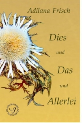Könyv Dies und Das und Allerlei Adilana Frisch