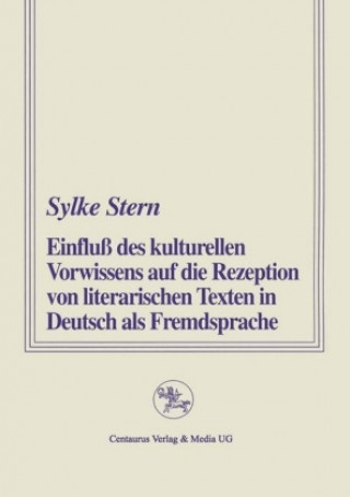 Book Einfluss des kulturellen Vorwissens auf die Rezeption von literarischen Texten in Deutsch als Fremdsprache Sylke Stern