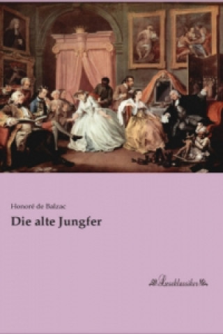 Knjiga Die alte Jungfer Honoré de Balzac