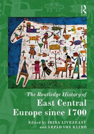 Kniha Routledge History of East Central Europe since 1700 Irina Livezeanu