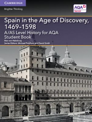 Kniha A/AS Level History for AQA Spain in the Age of Discovery, 1469-1598 Student Book Max von Habsburg