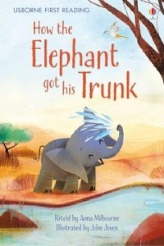Knjiga How the Elephant got his Trunk Anna Milbourne