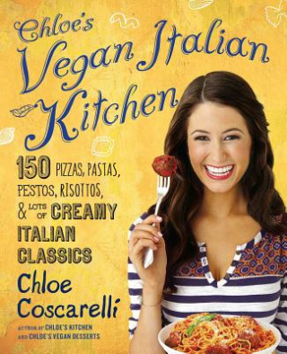 Книга Chloe's Vegan Italian Kitchen Chloe Coscarelli