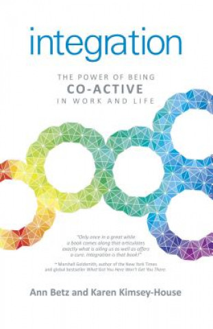 Kniha Integration: The Power of Being Co-Active in Work and Life Ann Betz