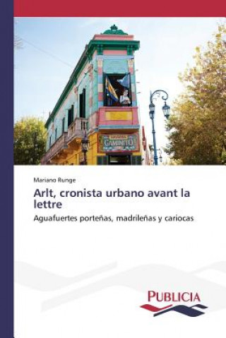 Knjiga Arlt, cronista urbano avant la lettre Runge Mariano