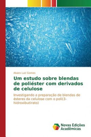 Kniha Um estudo sobre blendas de poliester com derivados de celulose Gomes Alvaro Luiz