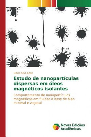 Knjiga Estudo de nanoparticulas dispersas em oleos magneticos isolantes Silva Leite Eliane