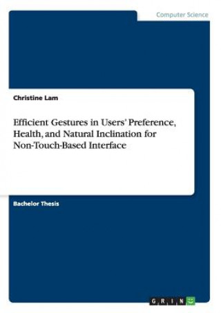 Carte Efficient Gestures in Users' Preference, Health, and Natural Inclination for Non-Touch-Based Interface Christine Lam