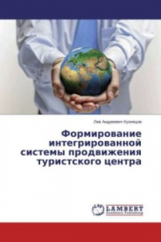 Kniha Formirovanie integrirovannoj sistemy prodvizheniya turistskogo centra Lev A. Kuznecov