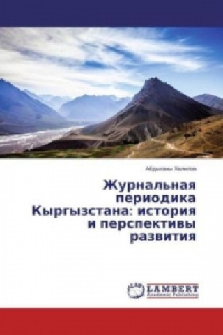 Libro Zhurnal'naya periodika Kyrgyzstana: istoriya i perspektivy razvitiya Abdygany Halilov