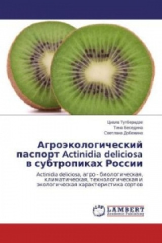 Carte Agrojekologicheskij pasport Actinidia deliciosa v subtropikah Rossii Ciala Tutberidze