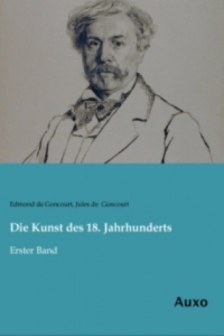 Kniha Die Kunst des 18. Jahrhunderts Edmond De Goncourt