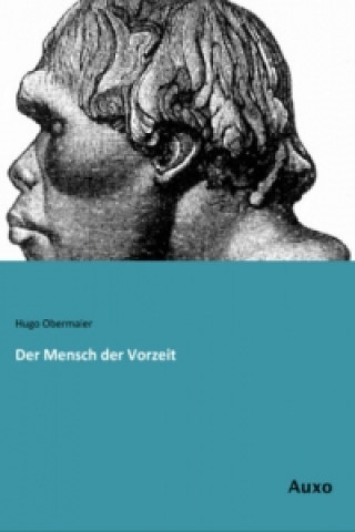 Kniha Der Mensch der Vorzeit Hugo Obermaier