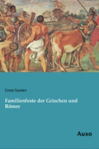 Книга Familienfeste der Griechen und Römer Ernst Samter