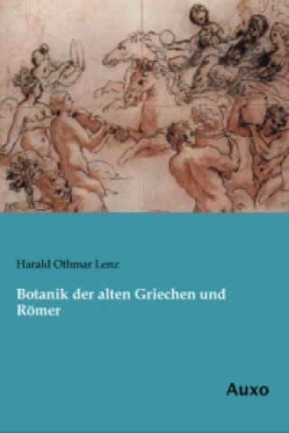 Kniha Botanik der alten Griechen und Römer Harald Othmar Lenz