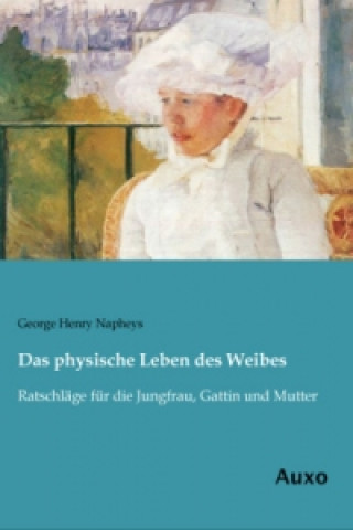 Βιβλίο Das physische Leben des Weibes George Henry Napheys