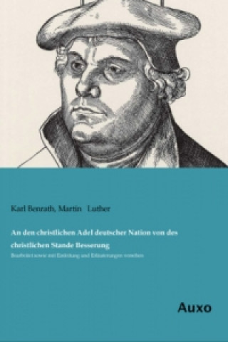 Carte An den christlichen Adel deutscher Nation von des christlichen Stande Besserung Karl Benrath