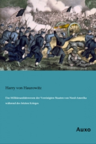 Carte Das Militärsanitätswesen der Vereinigten Staaten von Nord-Amerika während des letzten Krieges Harry von Haurowitz