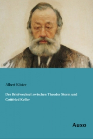 Carte Der Briefwechsel zwischen Theodor Storm und Gottfried Keller Albert Köster
