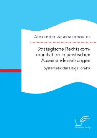 Książka Strategische Rechtskommunikation in juristischen Auseinandersetzungen Alexander Anastasopoulos