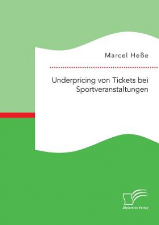 Könyv Underpricing von Tickets bei Sportveranstaltungen Marcel Heße