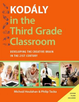 Knjiga Kodaly in the Third Grade Classroom Micheal Houlahan