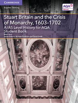 Könyv A/AS Level History for AQA Stuart Britain and the Crisis of Monarchy, 1603-1702 Student Book Mark Parry