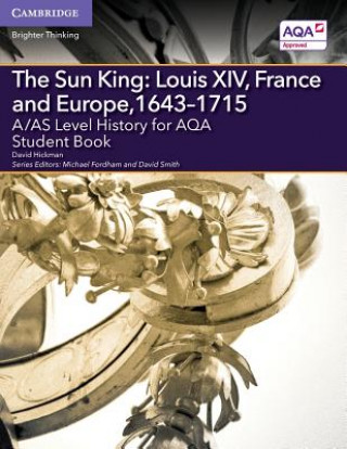 Książka A/AS Level History for AQA The Sun King: Louis XIV, France and Europe, 1643-1715 Student Book David Hickman