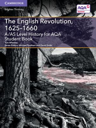 Book A/AS Level History for AQA The English Revolution,  1625-1660 Student Book Tom Wheeley