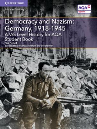 Kniha A/AS Level History for AQA Democracy and Nazism: Germany, 1918-1945 Student Book Nick Pinfield