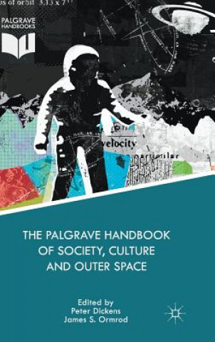 Książka Palgrave Handbook of Society, Culture and Outer Space Peter Dickens