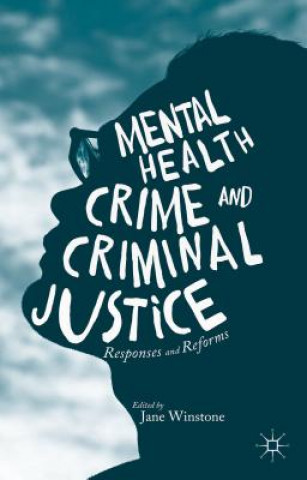 Carte Mental Health, Crime and Criminal Justice Jane Winstone