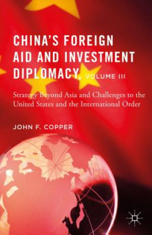 Книга China's Foreign Aid and Investment Diplomacy, Volume III John F. Copper