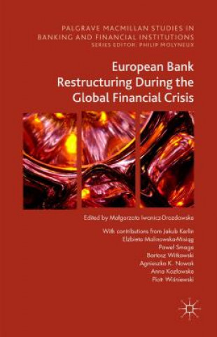 Kniha European Bank Restructuring During the Global Financial Crisis Warsaw School of Economics