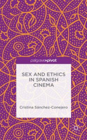 Carte Sex and Ethics in Spanish Cinema Cristina Sanchez-Conejero