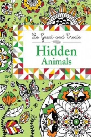Carte Be Great and Create: Hidden Animals Orion Children's Books