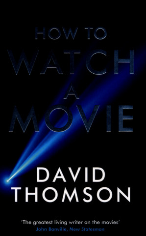 Kniha How to Watch a Movie David Thomson