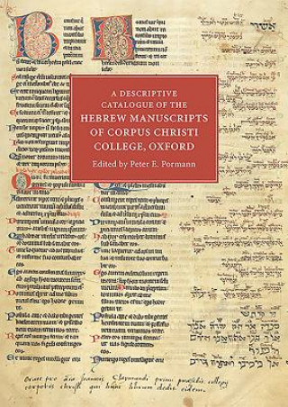 Knjiga Descriptive Catalogue of the Hebrew Manuscripts of Corpus Christi College, Oxford Peter E. Pormann