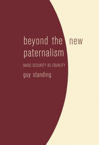 Könyv Beyond the New Paternalism Guy Standing