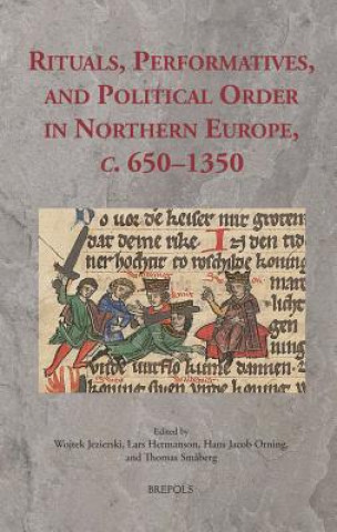 Książka Rituals, Performatives, and Political Order in Northern Europe, C. 650-1350 Lars Hermanson