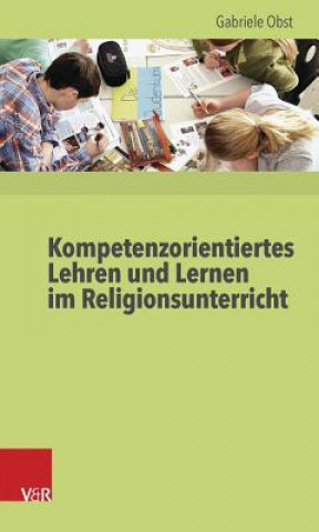 Buch Kompetenzorientiertes Lehren und Lernen im Religionsunterricht Gabriele Obst