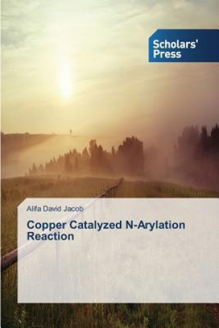 Könyv Copper Catalyzed N-Arylation Reaction Jacob Alifa David