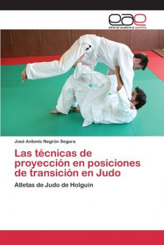 Carte tecnicas de proyeccion en posiciones de transicion en Judo Negron Segura Jose Antonio