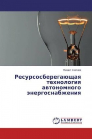Carte Resursosberegajushhaya tehnologiya avtonomnogo jenergosnabzheniya Mihail Svetlov