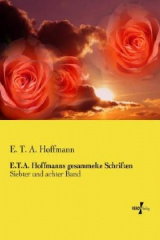 Kniha E.T.A. Hoffmanns gesammelte Schriften E. T. A. Hoffmann