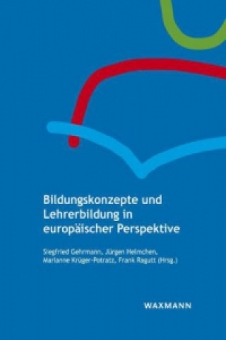 Könyv Bildungskonzepte und Lehrerbildung in europäischer Perspektive Siegfried Gehrmann