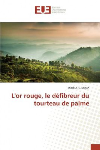 Kniha L'Or Rouge, Le Defibreur Du Tourteau de Palme Migan-M